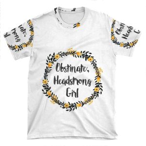 Obstinate, Headstrong Girl! AOP T-shirt Tee