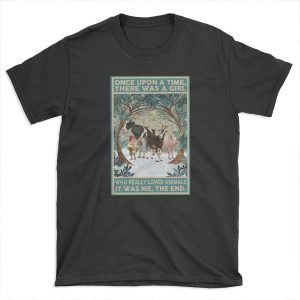 Once upon a time there was a girl Who really loved animals T-shirt Tee