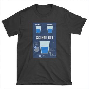 Optimist... pessimist... SCIENTIST! T-shirt Tee