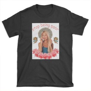 Paris Hilton 'Stop Being Poor' T-shirt Tee