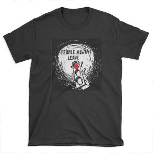 People Always Leave T-shirt Tee