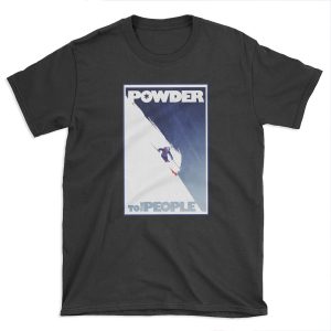 Powder to the People T-shirt Tee