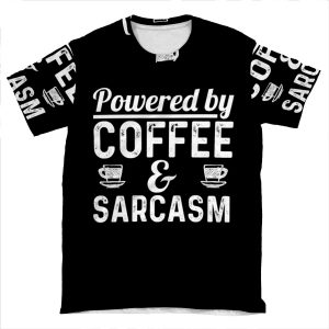Powered By Coffee And Sarcasm AOP T-shirt Tee