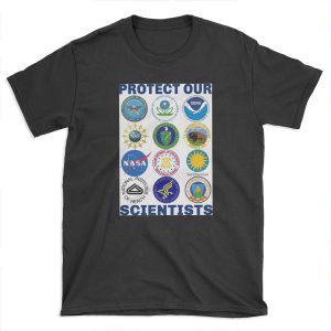 Protect Our Scientists Science March Pro-Science Environmentalism Climate Change Resist Anti-Trump T-shirt Tee