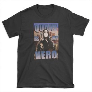 Quake Is My Hero T-shirt Tee