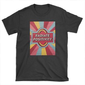 Radiate Positivity T-shirt Tee