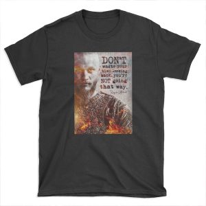Ragnar Lothbrok Vikings | Inspirational Quote Underground Art Print Motivational T-shirt Tee