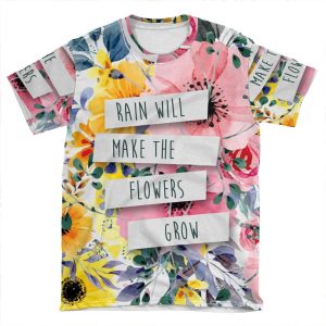 Rain Will Make The Flowers Grow (2) AOP T-shirt Tee