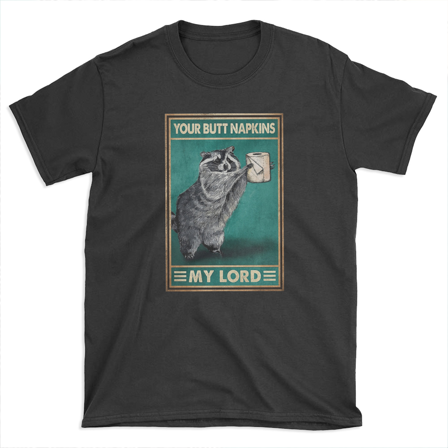Ratel Your Butt Napkins My Lord T-shirt Tee