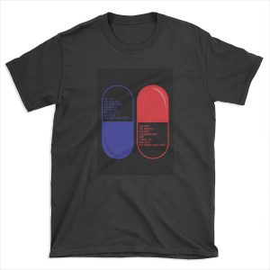 Red pill Blue pill T-shirt Tee