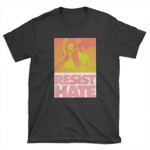 Resist Hate - Gloria Steinem and Dorothy PItman Hughes T-shirt Tee