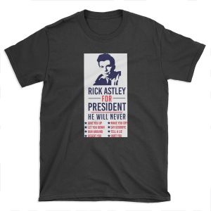 Rick Astley For President T-shirt Tee