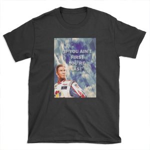 Ricky Bobby - If You Ain't First You're Last T-shirt Tee