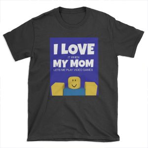Roblox NOOB I Love My Mom Funny Gamer Gift T-shirt Tee