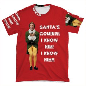 Santa's Coming! I Know Him! Elf The Movie Will Ferrell Buddy Christmas AOP T-shirt Tee