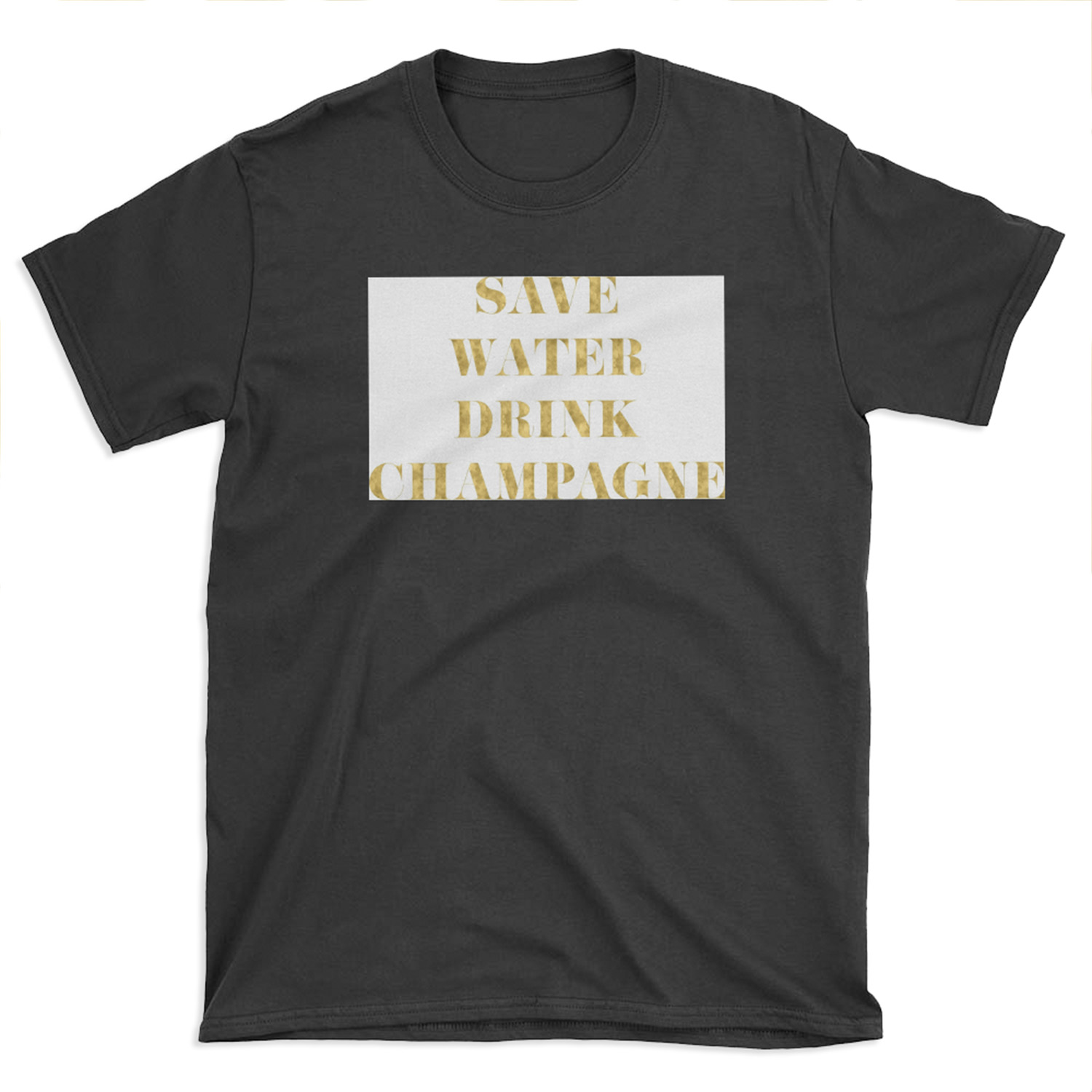 Save Water Drink Champagne - Faux Gold Foil T-shirt Tee
