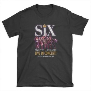 Six the musical design T-shirt Tee