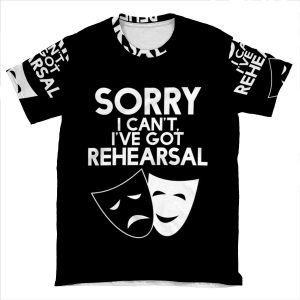 Sorry I Can'T, I'Ve Got Rehearsal (White) AOP T-shirt Tee
