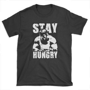 Stay Hungry T-shirt Tee