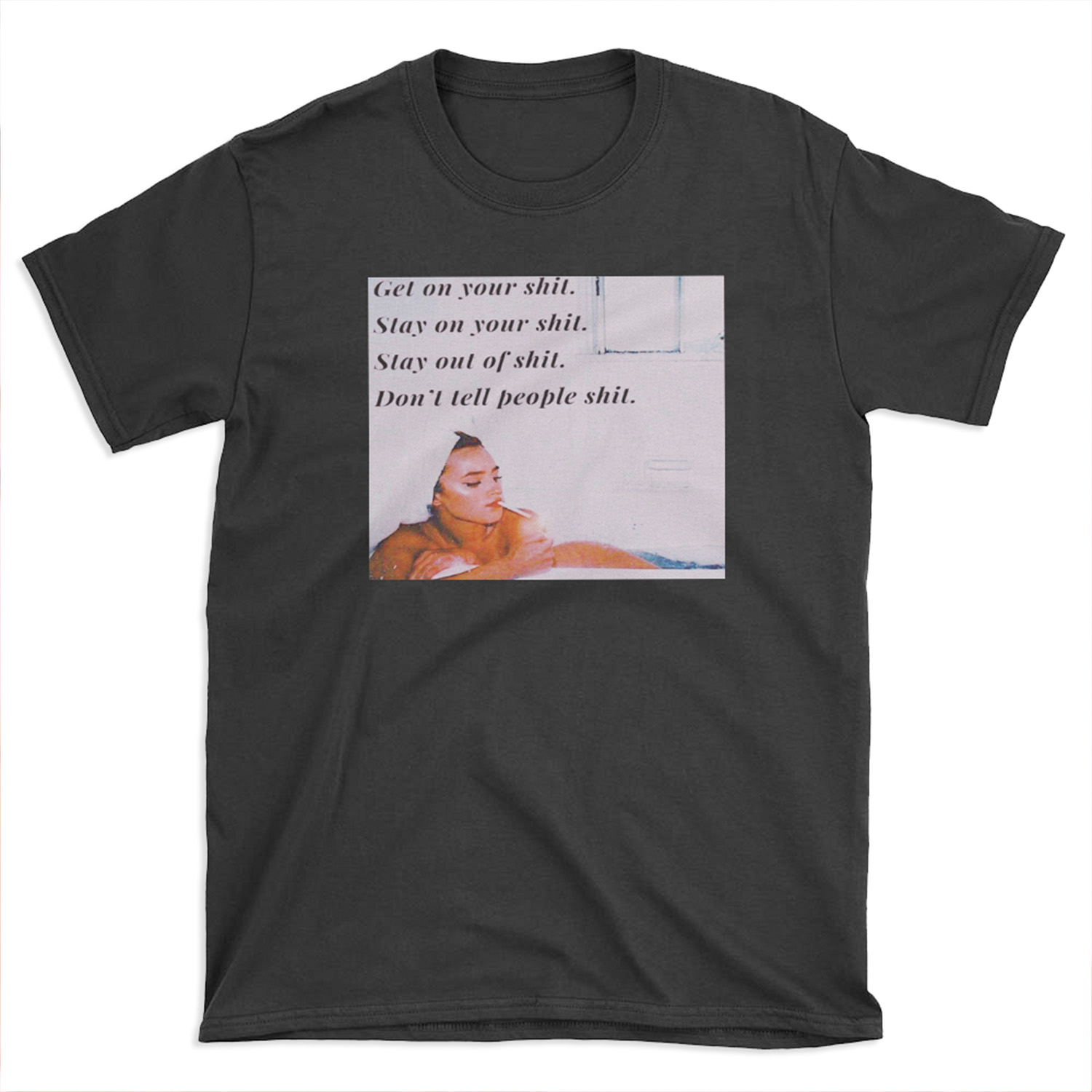 STAY ON YOUR SH*T T-shirt Tee