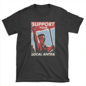 Support Your Local Antifa T-shirt Tee