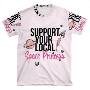 Support Your Local Space Princess AOP T-shirt Tee