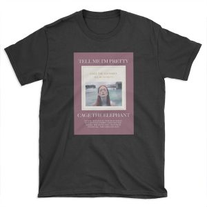 tell me i'm pretty - cage the elephant T-shirt Tee
