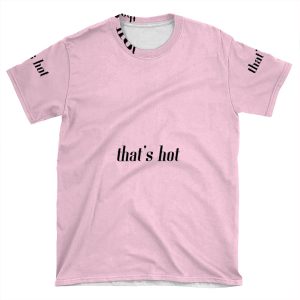 That's Hot AOP T-shirt Tee