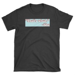 That’s What She Said T-shirt Tee