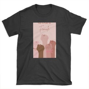 The Future is Female T-shirt Tee