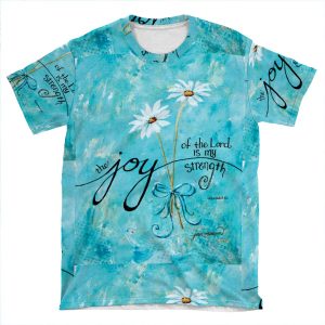 The Joy Of The Lord Is My Strength By Jan Marvin AOP T-shirt Tee
