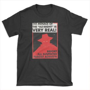 The Menace of the Alt-Right is Very Real! (Vector Recreation) T-shirt Tee