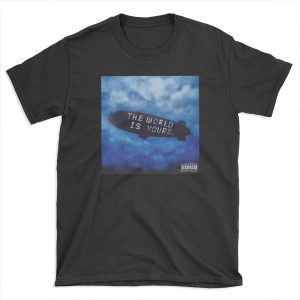 THE WORLD IS YOURS T-shirt Tee