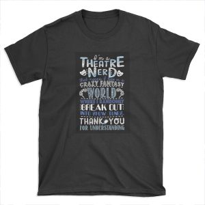 Theatre Nerd Funny Gift For Theatre Lovers T-shirt Tee