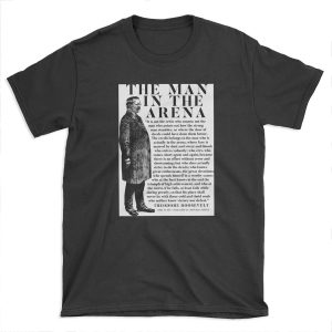 Theodore Roosevelt 'Man In The Arena' Speech T-shirt Tee