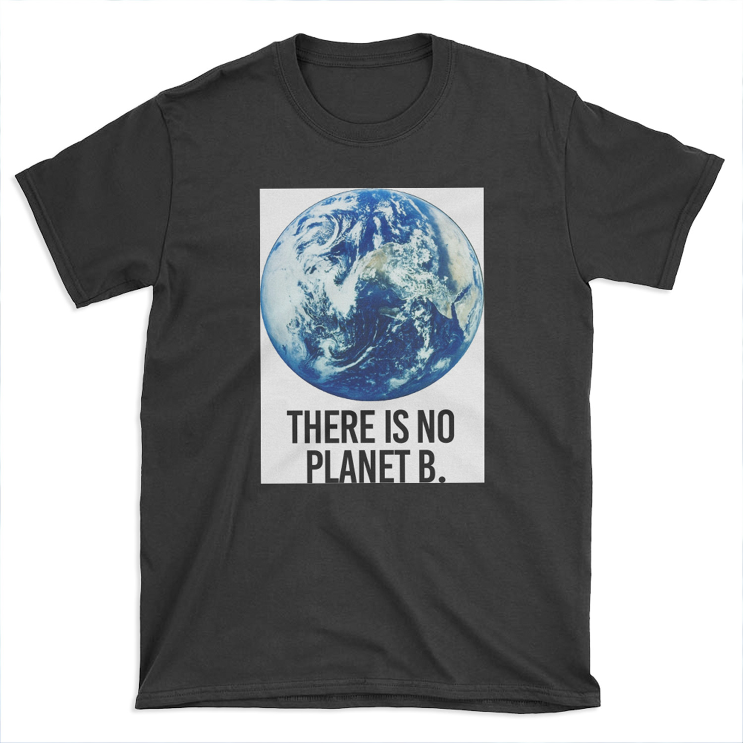 There is no Planet B T-shirt Tee