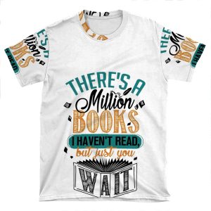 There's A Million Books I Haven't Read... AOP T-shirt Tee