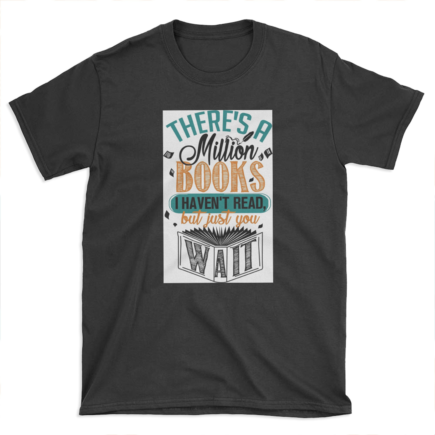 There's A Million Books I Haven't Read... T-shirt Tee