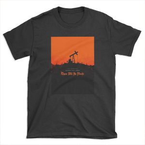 There Will Be Blood T-shirt Tee