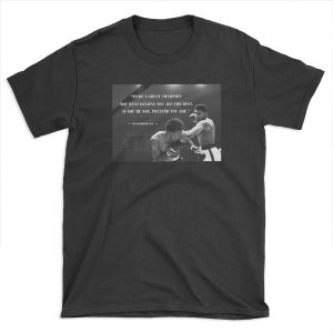 To be a great champion - Muhammad Ali T-shirt Tee
