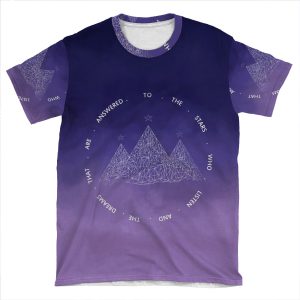 To The Stars Who Listen And The Dreams That Are Answered- Sarah J. Maas AOP T-shirt Tee