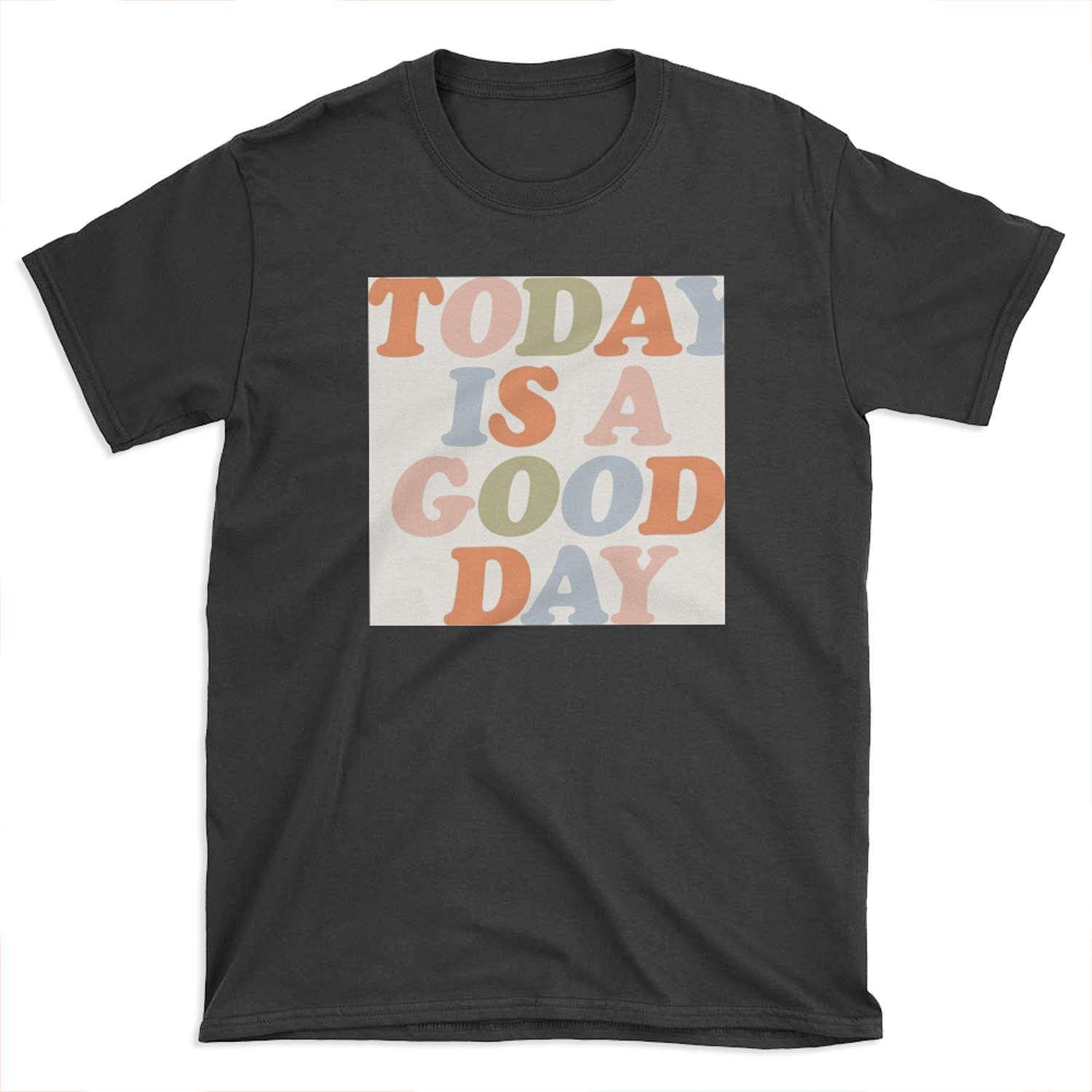 TODAY IS A GOOD DAY peach pink green blue yellow motivational typography inspirational quote decor T-shirt Tee