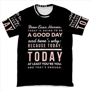 Today Is Going To Be A Good Day- Dear Evan Hansen AOP T-shirt Tee