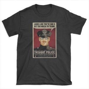 Too Much To Think Thought Police T-shirt Tee