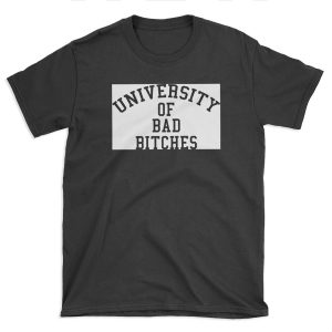 University of Bad Bitches T-shirt Tee