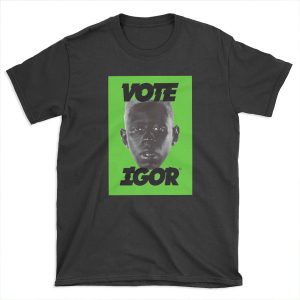 VOTE IGOR GREEN T-shirt Tee