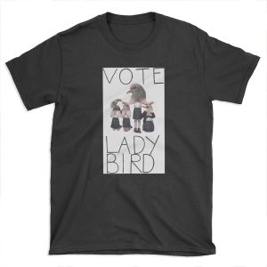 Vote Lady Bird T-shirt Tee