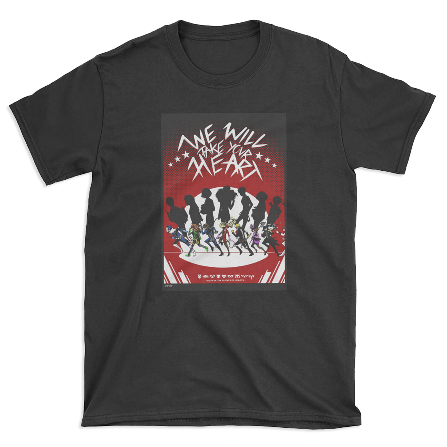 We will Take your Heart T-shirt Tee