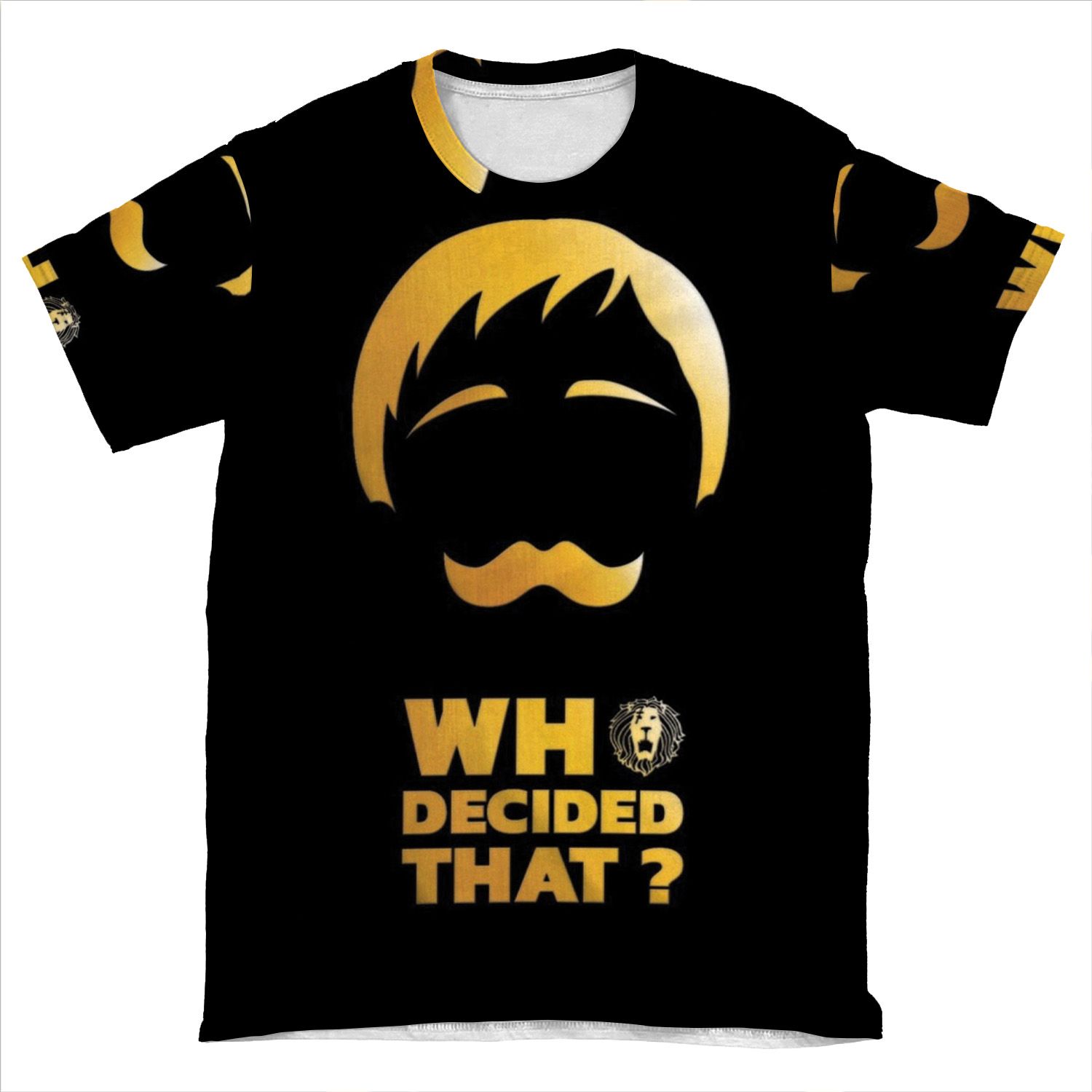 Who Decided That? AOP T-shirt Tee