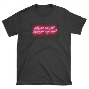 Why Not? T-shirt Tee